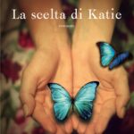Scopri di più sull'articolo LA SCELTA DI KATIE – UN LIBRO SULLA MALATTIA DI HUNTINGTON, UN LIBRO SULLA FAMIGLIA