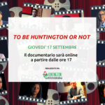 Scopri di più sull'articolo Clicca qui dalle ore 17 e guarda il documentario TO BE HUNTINGTON OR NOT