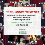 Scopri di più sull'articolo TO BE HUNTINGTON OR NOT online il 17 settembre dalle 17 alle 20